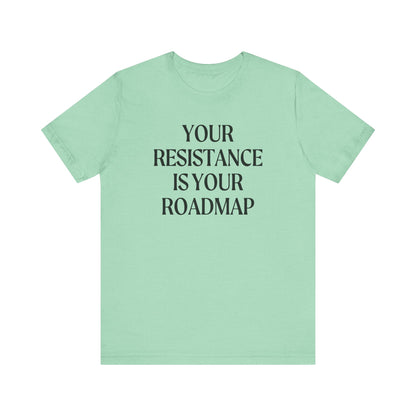 Your Resistance is Your Roadmap